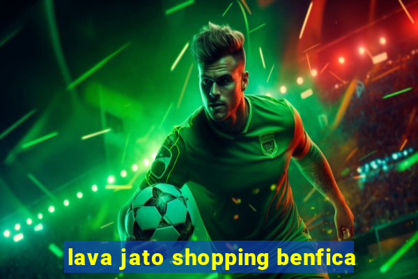 lava jato shopping benfica